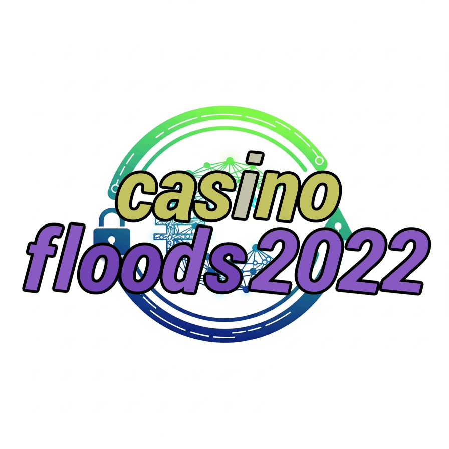 casino floods 2022